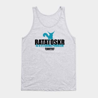 Ratatosker is a problem Tank Top